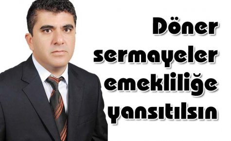 Döner sermayeler emekliliğe yansıtılsın
