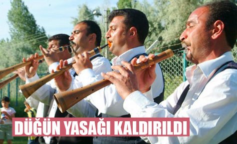 DÜĞÜN YASAĞI KALDIRILDI