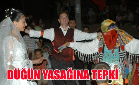 DÜĞÜN YASAĞINA TEPKİ
