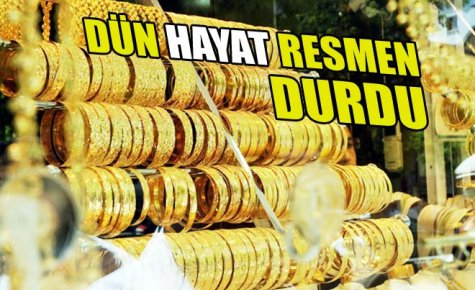 DÜN HAYAT RESMEN DURDU
