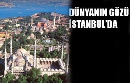 Dünyanın Gözü İstanbul`da