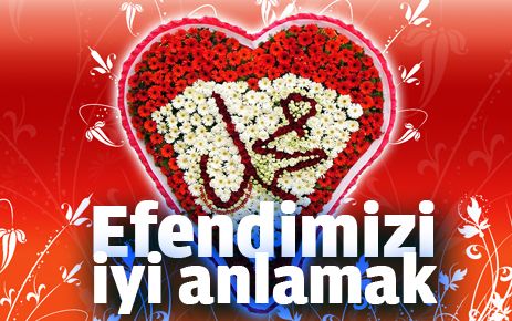 Efendimizi iyi anlamak