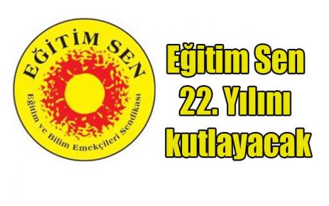 Eğitim Sen 22. Yılını kutlayacak