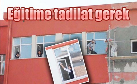 Eğitime tadilat gerek