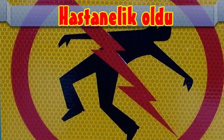 Elektrik akımına kapılan işçi hastanelik oldu