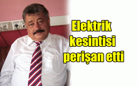 Elektrik kesintisi perişan etti 