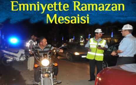 Emniyette Ramazan Mesaisi