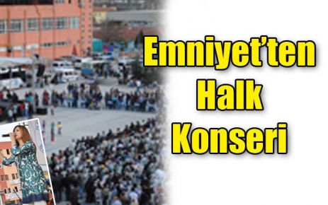 Emniyet?ten Halk Konseri