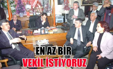 EN AZ BİR VEKİL İSTİYORUZ