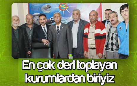  En çok deri toplayan kurumlardan biriyiz