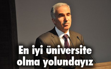 En iyi üniversite olma yolundayız