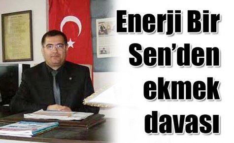 Enerji Bir Sen?den ekmek davası