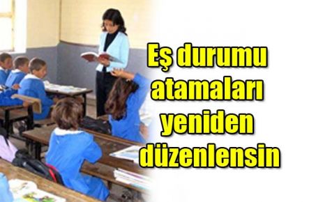 Eş durumu atamaları yeniden düzenlensin