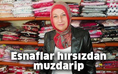 Esnaflar, hırsızlardan mustarip 