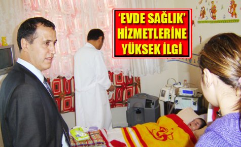 ?EVDE SAĞLIK? HİZMETLERİNE YÜKSEK İLGİ 
