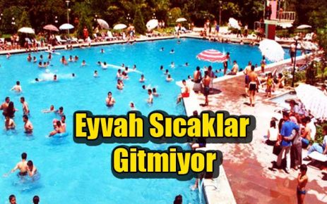 Eyvah Sıcaklar Gitmiyor