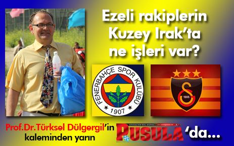 Ezeli rakiplerin Kuzey Irak`ta ne işleri var?