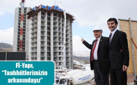 Fİ-Yapı, ?Taahhütlerimizin arkasındayız?