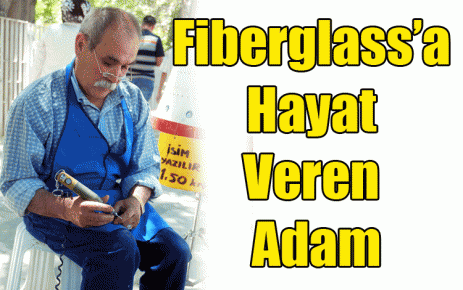 Fiberglass?a Hayat Veren Adam