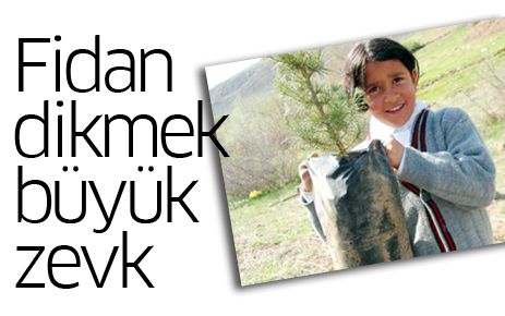 Fidan dikmek büyük zevk