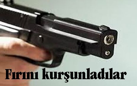 Fırını kurşunladılar