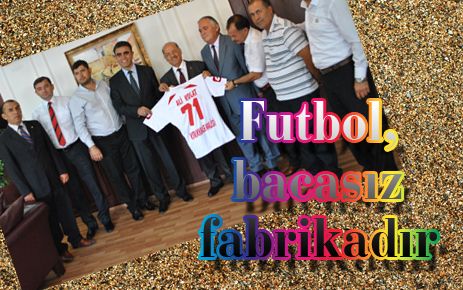 Futbol bacasız fabrikadır
