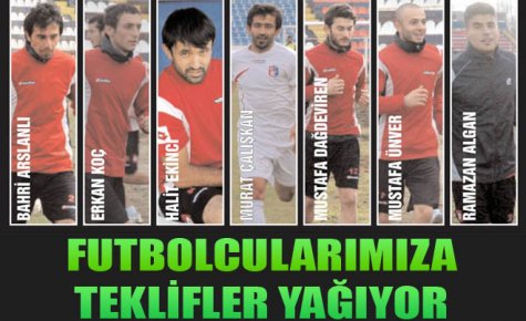 FUTBOLCULARIMIZA TEKLİFLER YAĞIYOR 