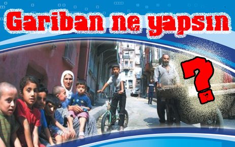 Gariban ne yapsın? 