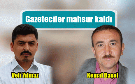 Gazeteciler mahsur kaldı