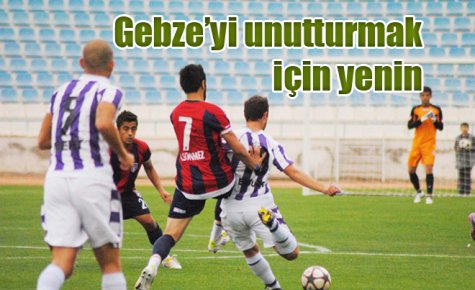 Gebze?yi unutturmak için yenin
