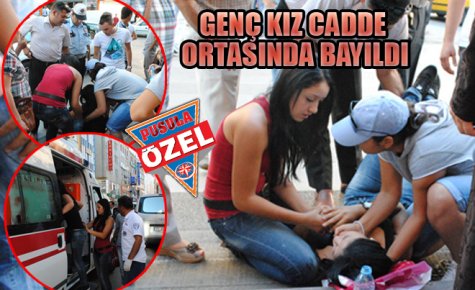 GENÇ KIZ CADDE ORTASINDA BAYILDI