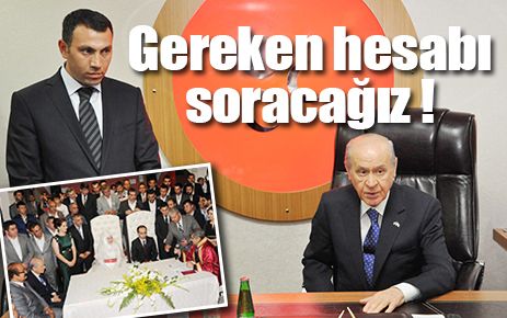 Gereken hesabı tek, tek soracağız 