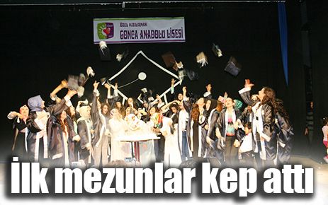 Gonca Anadolu?dan ilk mezun heyecanı 