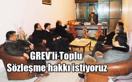 GREV?li Toplu Sözleşme hakkı istiyoruz