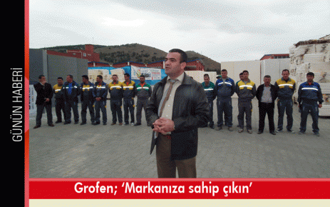 Grofen; ?Markanıza sahip çıkın?