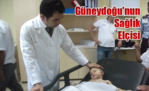 Güneydoğu`nun Sağlık Elçisi