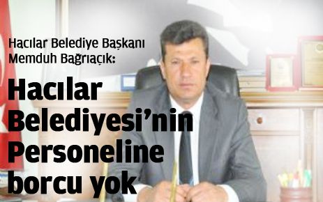 Hacılar Belediyesinin personeline borcu yok