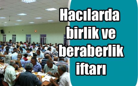 Hacılarda birlik ve beraberlik iftarı