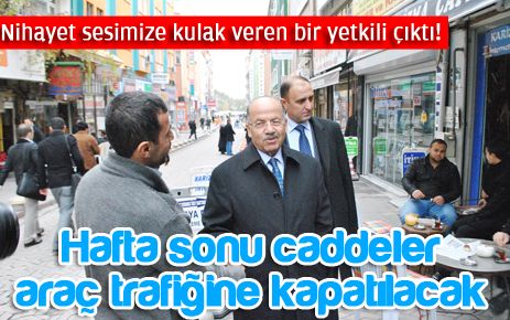 Hafta sonu caddeler trafiğe kapatılacak 