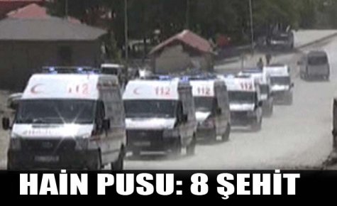 HAİN PUSU: 8 ŞEHİT