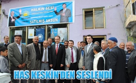 HAS KESKİN?DEN SESLENDİ