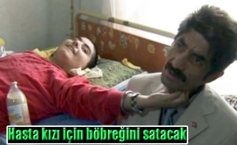 Hasta kızı için böbreğini satacak