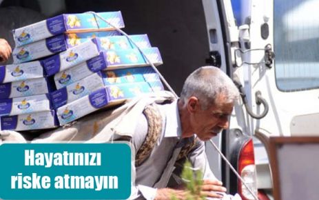 Hayatınızı riske atmayın