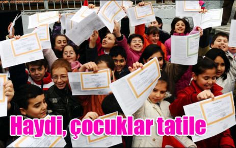 Haydi, çocuklar tatile 