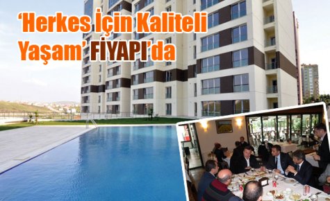 ?Herkes İçin Kaliteli Yaşam? FİYAPI?da