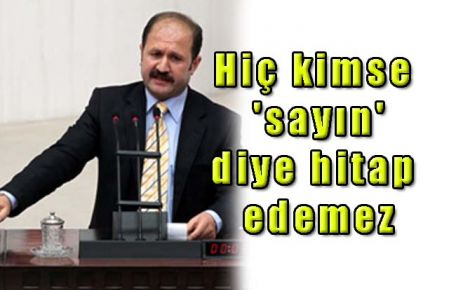 Hiç kimse terörün başına `sayın` diye hitap edemez