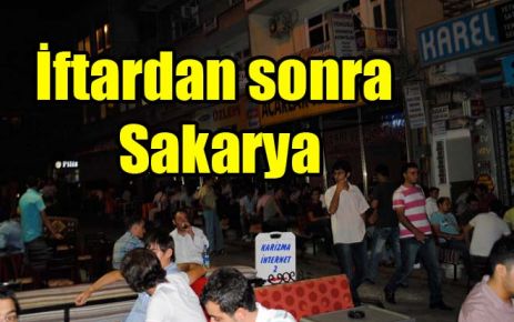 İftardan sonra Sakarya