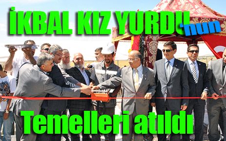 İkbal Kız Yurdunun temeli atıldı