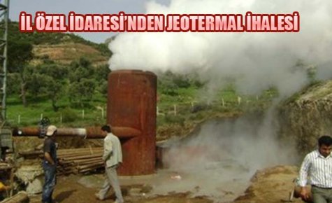 İL ÖZEL İDARESİ?NDEN JEOTERMAL İHALESİ 