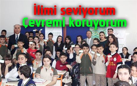 İlimi seviyorum çevremi koruyorum